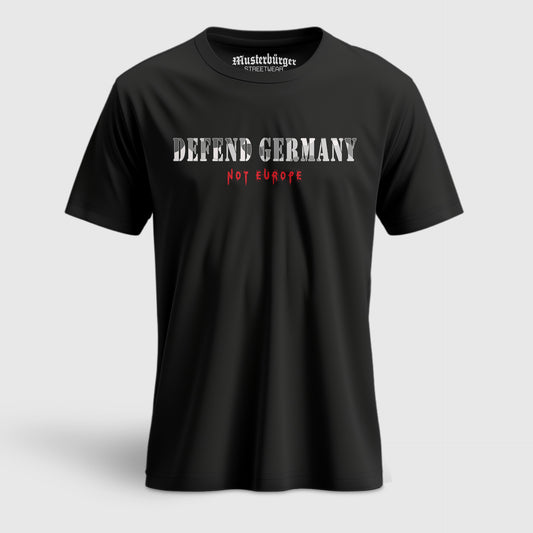 Defend Germany - Not Europe | T-Shirt